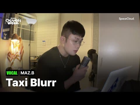 [2024 커버위크] ‘MAZ.B - Taxi Blurr’ (VOCAL)
